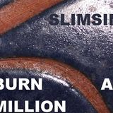 BURN A MILLION