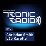 Tronic Podcast 099 with Christian Smith b2b Karotte