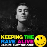 Keeping The Rave Alive Episode 203 featuring Andy The Core