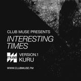 Club Muse Presents Interesting Times: Version.1 - Kuru