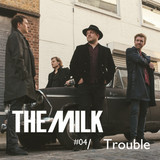 The Milk, Podcast 04 - Trouble