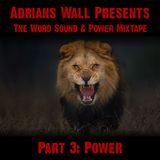 Adrians Wall presents The Word Sound & Power Mixtape - Part 3: Power