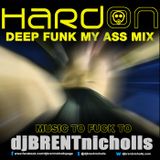 HARD ON MUSIC TO FUCK TO: DEEP FUNK MY ASS MIX
