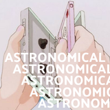 Astronomical #5 (8/13/2018)