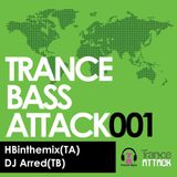Trance Bass Attack 001 with HBinthemix (TA) & Chris K aka DJ Arred(TB)