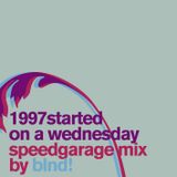 blnd! - 1997 started on a Wednesday - Speed Garage Mix