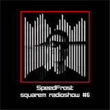squarEM RadioShow #6 - Mixed by SpeedFrost