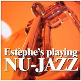 ESTEPHE'S PLAYING NU-JAZZ