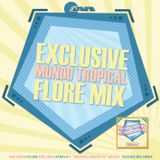 Exclusive MUNDO TROPICAL mix from FLORE