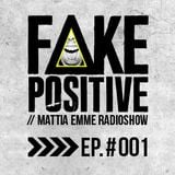 Fake Positive - Mattia Emme RadioShow 001