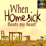 when HOMESICK beats my heart...