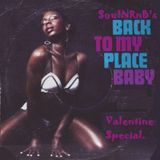 SoulNRnB's Back to my place baby! (Valentines mix!)