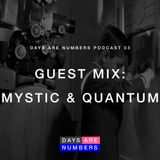 Days Are Numbers Podcast 03 // Guest Mix: Mystic & Quantum