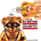 I LOVE DJ BATON - TOYS 4 HOLIDAYS RUSSIAN CLUB AND REMIXES DEC 2013