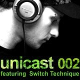 UNICAST 002 - featuring Switch Technique