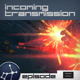 Incoming Transmission Podcast Episode 8