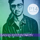 Sasha Khizhnyakov - P14 video podcast