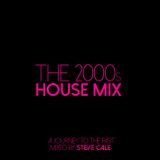 Steve Cale - The 2000s House Mix (A Journey To The Past)