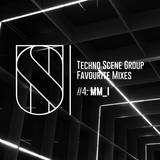 Techno Scene Group Favourite Mixes #4 : MM_I