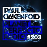 Planet Perfecto ft. Paul Oakenfold: Radio Show 203