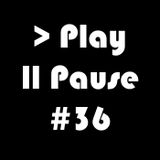 #36 Play Pause (Mark Pizzonia set)