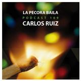 Carlos Ruiz presenta La Pecora Baila PODCAST 109