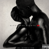 SLEEPLESS NIGHTS 4 BY DJ HOMICIDE