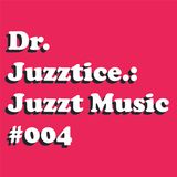 Juzzt Music #004