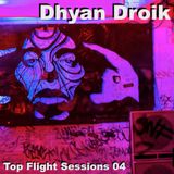 Dhyan Droik - Top Flight Sessions 04