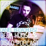 Deep House & Disco Podcast by DJ Daniel Broadhurst - 009