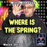 Milli Milhouse - Where Is The Spring (March 2013)