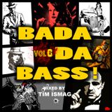 Badadabass! Vol. 6 Mixed By Tim Ismag