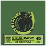 Feel Up Radio Vol.34 - As We Spoke