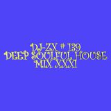 DJ-ZX # 139 DEEP SOULFUL HOUSE MIX XXXI