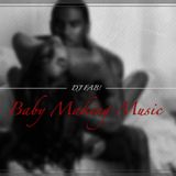 Baby Making Music - Dj FAB!