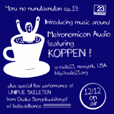 Yoru no Nunulaxnulan ep.19 Metronomicon Audio featuring Koppen! + Unipue Skeleten Live