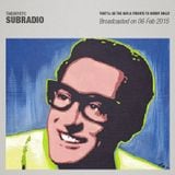 Subradio 06 Feb 2015 / That'll be the day: A Tribute to Buddy Holly