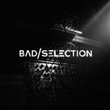 Bad Selection - Venerdi 1 Aprile 2016