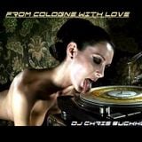 From Cologne with Love - Dj Chris Buchholz