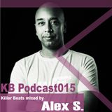 Killer Beats Podcast 015 mixed by Alex S