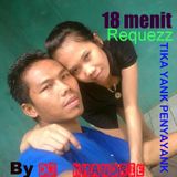 18 menit REQUEZ TIKA YANK PENYAYANK