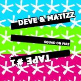 Deve & Matizz - Squad On Fire Tape #1 - 08.2015