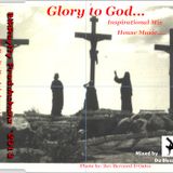 Glory to God... Inspirational Mix House Music