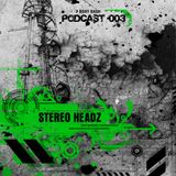 Stereo Headz- Podcast #003 - BDAY BASH