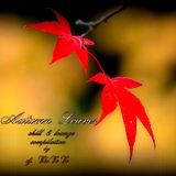 "" AUTUMN LEAVES "" chill & lounge compilation