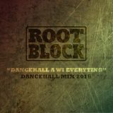 Root Block Sound - Dancehall a Wi Everyting - Dancehall Mix 2015