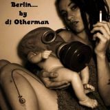 Berlin....by dj Otherman