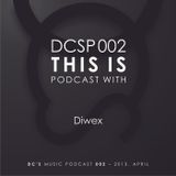 DCSP002 - Diwex - This is podcast by DC'S Music