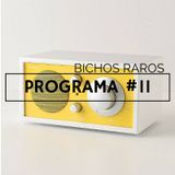 BICHOS RAROS PROGRAMA #11
