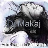 Dj Makaj - Acid Trance In Full Noise (90s Trance)(18.12.2014)